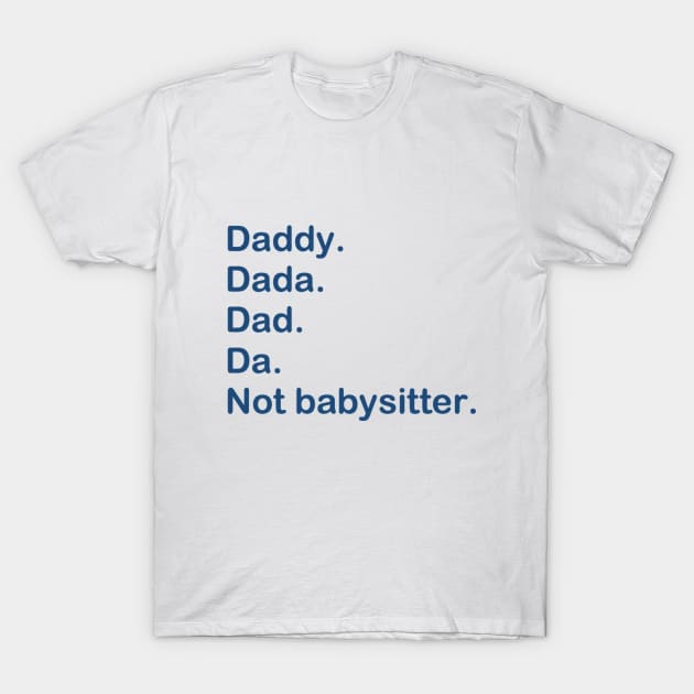 Not babysitter. T-Shirt by gabrielsanders